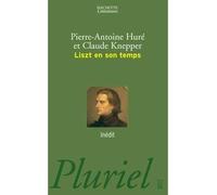 Liszt en son temps Dionysos ou le crucifié ? - Claude Knepper - Hachette Pluriel Reference - Poche - Essai