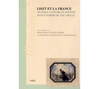 Liszt Et La France - Musique, Culture Et Société Dans L'europe Du Xixe Siècle