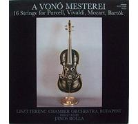 Liszt Ferenc Chamber Orchestra, Budapest - Liszt Ferenc Chamber Orchestra, Budapest: A Vono Mesterei (16 Strings For Purcell, Vivaldi, Mozart, Bartok) [Vinyl LP]