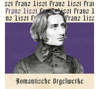 Liszt, Franz - Romantische Orgelwerke