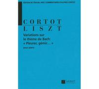 LISZT FRANZ - VARIATIONS SUR LE THEME DE BACH: "PLEURER, GEMIR..." (CORTOT)