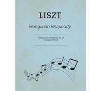 Liszt Hungarian Rhapsodies: Rhapsody No.19 - Complete Work