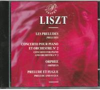 LISZT : Les Préludes - Concerto pour piano et orchestre n° 2 - Orpée - Prélude et Fugue