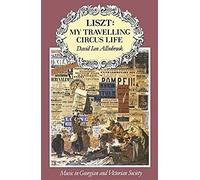 Liszt: My Travelling Circus Life