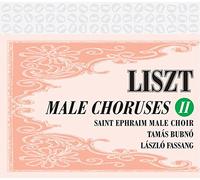 Liszt : Oeuvres pour Choeur D’hommes Vol.2