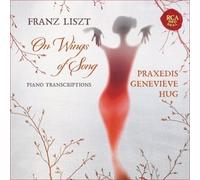 Liszt: On Wings of Song Piano Transcriptions by PRAXEDIS GENEVIEVE HUG (2013-08-03)