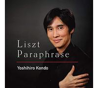 リスト・パラフレーズ (Liszt Paraphrase / Yoshihiro Kondo) [SACD Hybrid] [国内プレス] [日本語帯・解説付]