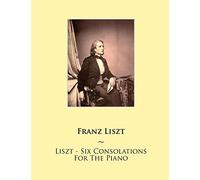 Liszt - Six Consolations For The Piano