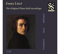 Liszt : The Original Piano Roll Recordings. Ganz, Friedheim, Cortot, Hofmann