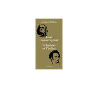 Jacques Drillon – Liszt transcripteur – Suivi de Schubert et l'infini