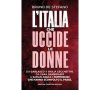L'Italia che uccide le donne. Da Garlasco a Giulia Cecchettin, da Yara Gambirasio a Saman Abbas: i femminicidi che hanno sconvolto il Paese