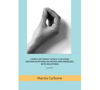 L'Italia e gli italiani: cultura e stereotipi EDITION WITH ENGLISH NOTES AND EXERCISES WITH SOLUTIONS: level B1