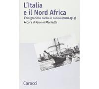L'Italia e il Nord Africa. L'emigrazione sarda in Tunisia (1848-1914)