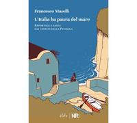 Litalia Ha Paura Del Mare: Reportage E Saggi Dai Confini Della Penisola (Élite)