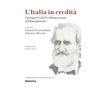 L'Italia in eredità. Giuseppe Verdi, la colonna sonora del Risorgimento