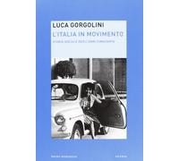 L'Italia in movimento. Storia sociale degli anni Cinquanta