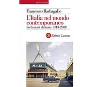 L'Italia nel mondo contemporaneo. Sei lezioni di storia 1943-2018