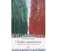 L'Italia smemorata. Pagine per salvare dall'oblio 150 anni di storia