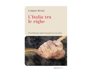 L'Italia tra le righe. Tre scrittori per capire l'economia e la sua anima