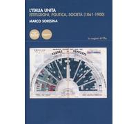 L'Italia unita. Istituzioni, politica, società (1861-1900)
