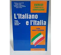 L'Italiano E L'Italia. Lingua E Civilta Italiana Per Stranieri, Livello Medio E Superiore, Esercizi E Prove Per La Certificazione