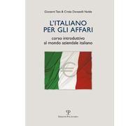 L'italiano Per Gli Affari: Corso Introduttivo Al Mondo Aziendale Italiano