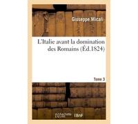 L'Italie avant la domination des Romains. Tome 3 - Giuseppe Micali - Hachette Bnf - broché - Livre