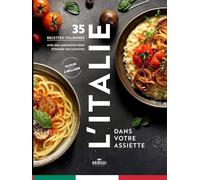 L'italie dans votre assiette, 35 recettes, histoires et anecdotes pour étonner vos convives