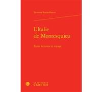 L'Italie de Montesquieu Eleonora Barria-Poncet (Auteur), Michel Delon (Collection dirigée par), Jacques Berchtold (Collection dirigée par)