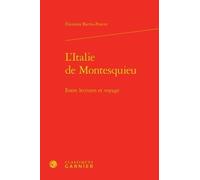 L'italie De Montesquieu - Entre Lectures Et Voyage