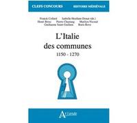 L'Italie des communes Collectif (Auteur), Franck Collard (Auteur), Isabelle Heullant-Donat (dirs.) (Auteur), Henri Bresc (Auteur), Pierre Chastang (Auteur), Marilyn Nicoud (Auteur), Guillaume Saint-Gu