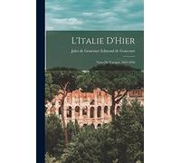 L'Italie D'Hier: Notes de Voyages, 1855-1856