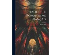L'italie Et Le Romantisme Français