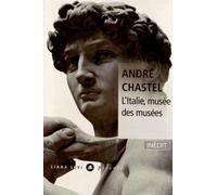 L'Italie, musée des musées Suivi de La vie des peintres italiens - André Chastel - Liana levi - broché - Essai
