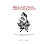 L'Italie sous la terreur: À bas, le fascisme assassin!