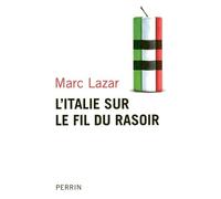 L'italie Sur Le Fil Du Rasoir - Changements Et Continuités De L'italie Contemporaine