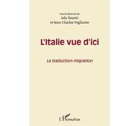 L'Italie vue d'ici La traduction-migration - Jean-Charles Vegliante - L'harmattan - broché - Etude
