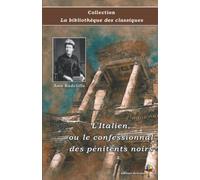 L'Italien, ou le confessionnal des pénitents noirs - Ann Radcliffe - Collection La bibliothèque des classiques: Texte intégral