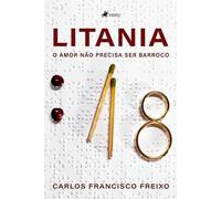 Litania: o Amor Não Precisa Ser Barroco