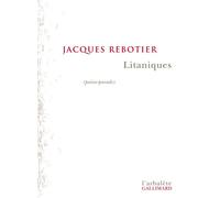 Litaniques Poésie-parade - Jacques Rebotier - L'arbalete Gallimard - broché - Livre