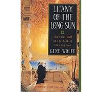Litany of the Long Sun, Wolfe, Gene. Book of the Long Sun. Gene Wolfe (Auteur)