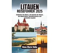 Litauen-Reiseführer 2025: Entdecken Sie Vilnius, die Strände der Ostsee, die lokale Küche, Geschäftszentren und versteckte Juwelen