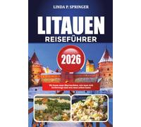 LITAUEN REISEFÜHRER 2026: Wo kann man übernachten, wie man sich fortbewegt und was man sehen kann