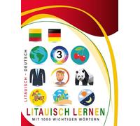 Litauisch Lernen Mit 1000 Wichtigen Wörtern: Zweisprachiges Litauisch - deutsch Bild- Und Vokabelbuch Für Kinder & Erwachsen