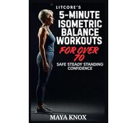 LitCore’s 5-Minute Isometric Balance Workouts for Over 70: Safe Steady Standing Confidence