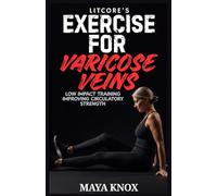 LitCore’s Exercise for Varicose Veins: Low Impact Training Improving Circulatory Strength