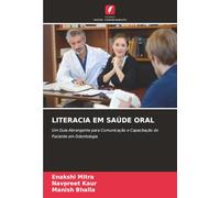 LITERACIA EM SAÚDE ORAL: Um Guia Abrangente para Comunicação e Capacitação do Paciente em Odontologia