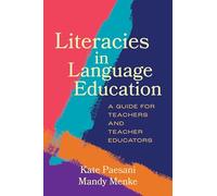 Literacies in Language Education: A Guide for Teachers and Teacher Educators