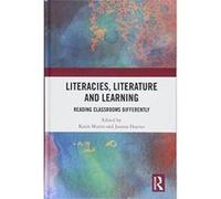 Literacies, Literature and Learning: Reading Classrooms Differently - [Version Originale] Inconnu (Auteur)