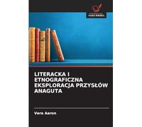 Literacka I Etnograficzna Eksploracja Przyslów Anaguta
